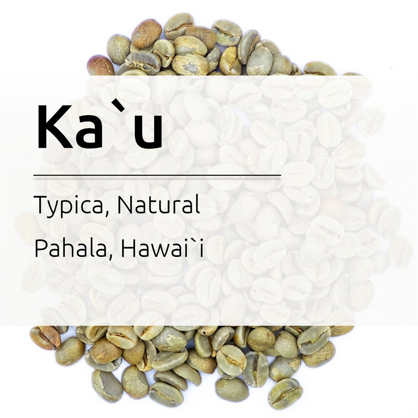 Arabica Typica, Natural, Prime, Green Beans, Pahala, Ka`u